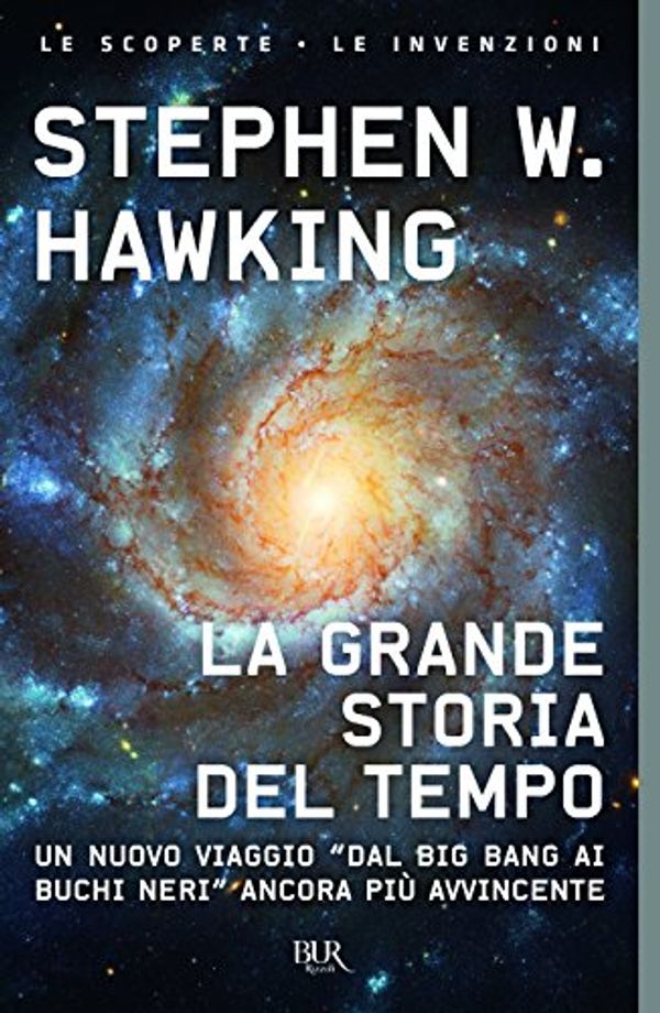 Cover Art for 9788817079778, La grande storia del tempo. Guida ai misteri del cosmo by Stephen Hawking