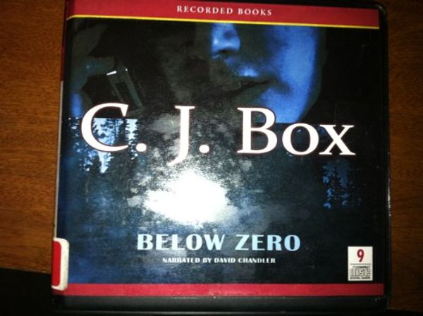 Cover Art for 9781440755064, Below Zero by C. J. Box Unabridged CD Audiobook (The Joe Pickett Thriller Series, Book 9) by C. J. Box