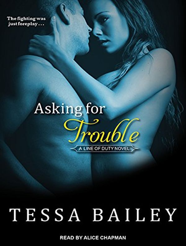 Cover Art for 9781452649467, Asking for Trouble (Library Edition) by Tessa Bailey