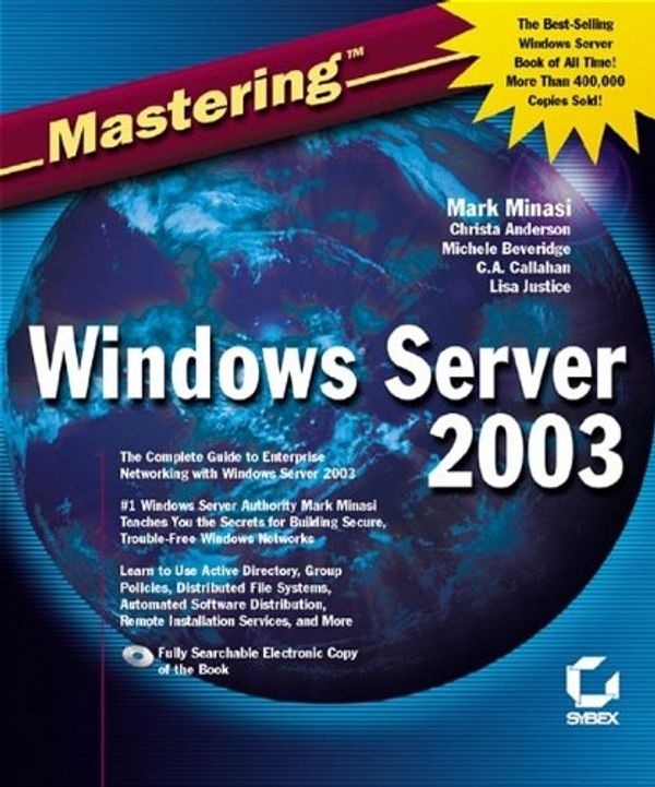 Cover Art for 9780782141306, Mastering Windows Server 2003 by Mark Minasi, Christa Anderson, Michele Beverridge, C. A. Callahan, Lisa Justice