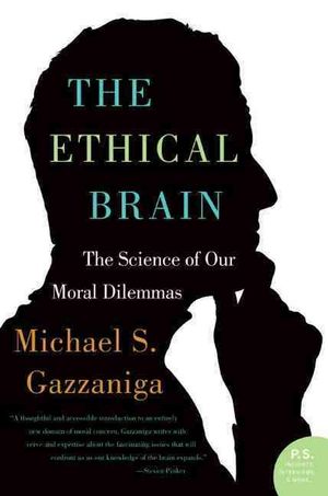 Cover Art for 9780060884734, The Ethical Brain by Michael S. Gazzaniga