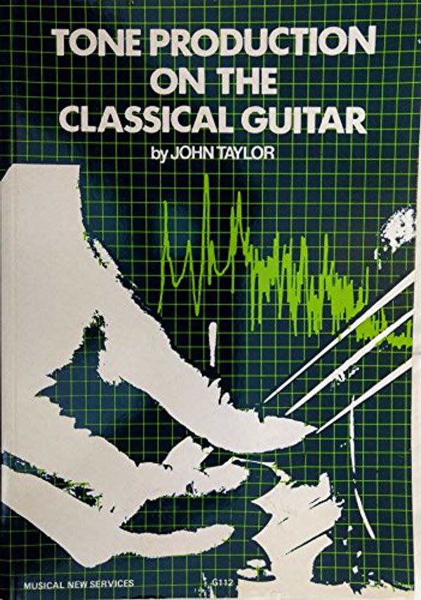 Cover Art for 9780711923874, Tone Production on the Classical Guitar by John Taylor