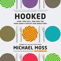 Cover Art for B08CFVY1Y4, Hooked: Food, Free Will, and How the Food Giants Exploit Our Addictions by Michael Moss