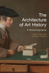 Cover Art for 9781350020917, The Architecture of Art History (History of Art and Architecture) by Mark Crinson, Richard J. Williams