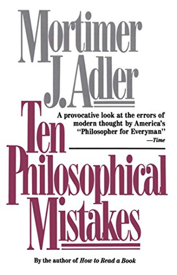 Cover Art for B001D1YCG8, Ten Philosophical Mistakes by Mortimer J. Adler