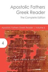 Cover Art for 9781942697473, Apostolic Fathers Greek Reader: The Complete Edition by Shawn J. Wilhite