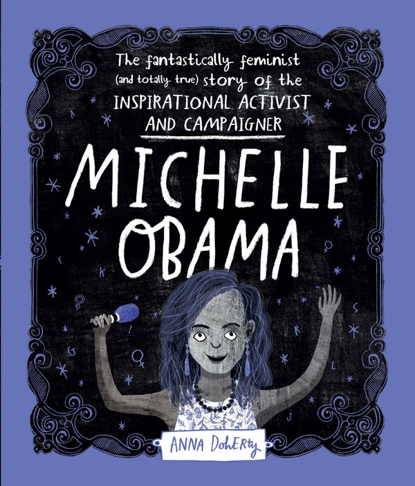 Cover Art for 9781526361097, Michelle Obama: The Fantastically Feminist (and Totally True) Story of the Inspirational Activist and Campaigner by Anna Doherty