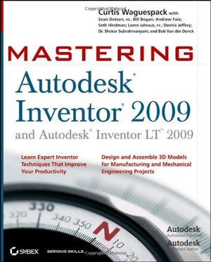 Cover Art for 9780470293140, Mastering Autodesk Inventor 2009 and Autodesk InventorLT 2009: WITH Website by Curtis Waguespack