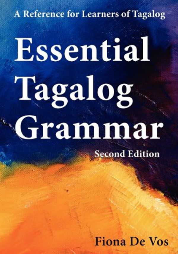 Cover Art for 9789081513524, Essential Tagalog Grammar, Second Edition by Fiona De Vos