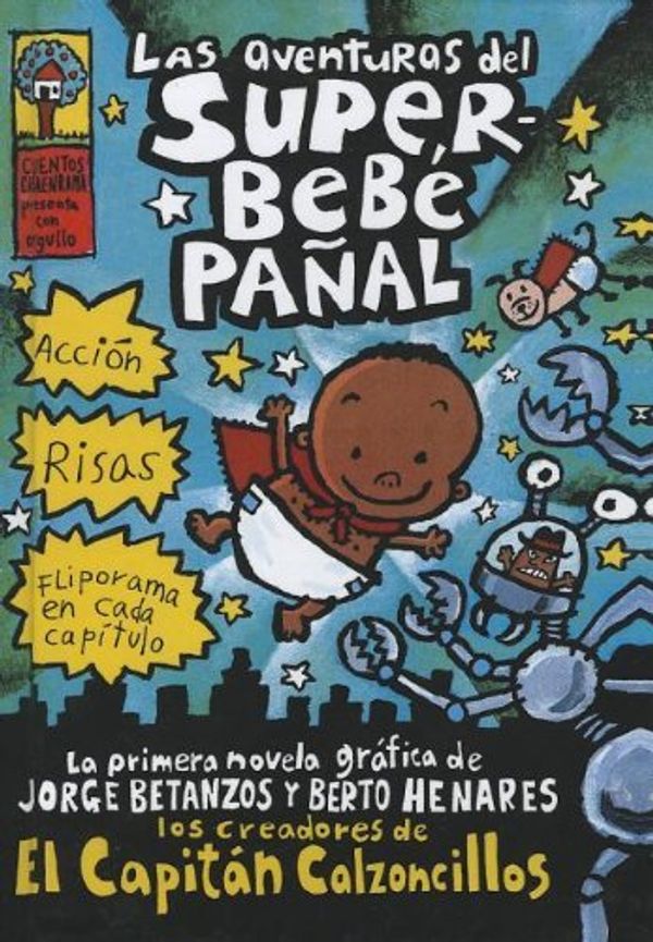 Cover Art for B01K3OGGKU, Las Aventuras Del Superbebe Panal (The Adventures Of Super Diaper Baby) (Turtleback School & Library Binding Edition) (Captain Underpants) (Spanish Edition) by Dav Pilkey (2003-12-01) by Dav Pilkey