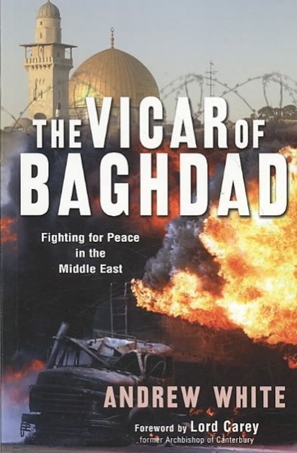 Cover Art for 9780825462849, The Vicar of Baghdad by Andrew White