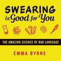 Cover Art for 9781681689920, Swearing Is Good for You: The Amazing Science of Bad Language by Emma Byrne