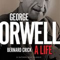 Cover Art for B07R92NWN4, George Orwell: A Life by Bernard Crick