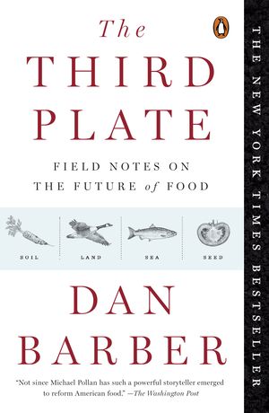 Cover Art for 9780143127154, The Third Plate by Dan Barber