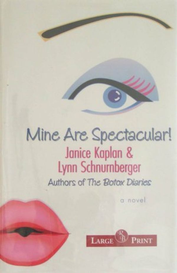 Cover Art for 9781419375989, Mine Are Spectacular!: A Novel by Janice Kaplan