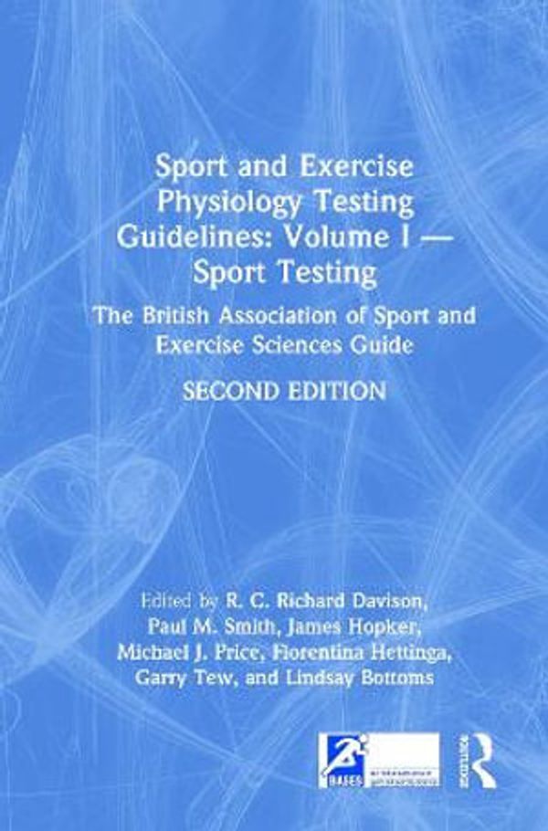 Cover Art for 9780367492465, Sport and Exercise Physiology Testing Guidelines: Volume I - Sport Testing: The British Association of Sport and Exercise Sciences Guide by R. C. Richard Davison, Paul M Smith, James Hopker, Michael J Price