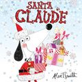 Cover Art for 9781444938500, Santa Claude by Alex T Smith