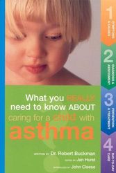 Cover Art for 9780867307979, What You Really Need to Know about Caring for a Child with Asthma by Rob Buckman