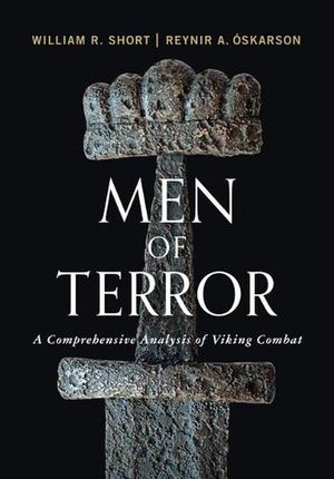 Cover Art for 9781594163609, Men of Terror: A Comprehensive Analysis of Viking Combat by William R. Short, Óskarson, Reynir A
