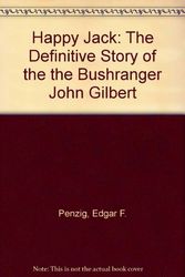 Cover Art for 9780958765053, Happy Jack: The definitive history of the bushranger John Gilbert by Edgar F. Penzig