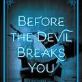 Cover Art for B01N9ZKSOR, Before the Devil Breaks You (The Diviners Book 3) by Libba Bray