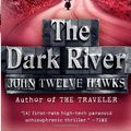Cover Art for 9781400025664, The Dark River by John Twelve Hawks