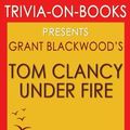 Cover Art for 9781522765905, Tom Clancy Under Fire: A Jack Ryan Jr. Novel By Grant Blackwood (Trivia-On-Books) by Trivion Books