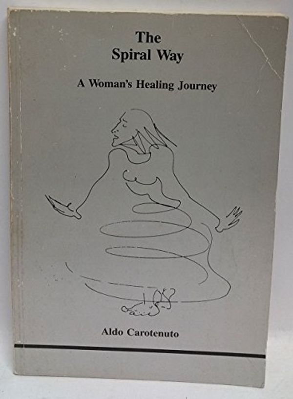 Cover Art for 9780919123243, Spiral Way (Studies in Jungian Psychology by Jungian Analysts) by Aldo Carotenuto