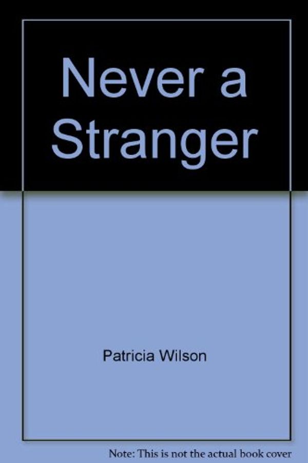 Cover Art for 9780373173877, Never a Stranger (Harlequin Romance #387) by Patricia Wilson