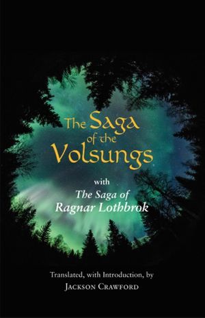 Cover Art for 9781624666339, The Saga of the Volsungs: with The Saga of Ragnar Lothbrok by Jackson Crawford