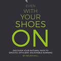 Cover Art for B07N7SM94C, Even With Your Shoes On: Discover your natural path to smooth, efficient, enjoyable running by Helen Hall