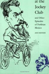 Cover Art for 9780803262171, Judas at the Jockey Club and Other Episodes of Porfirian Mexico by William H. Beezley