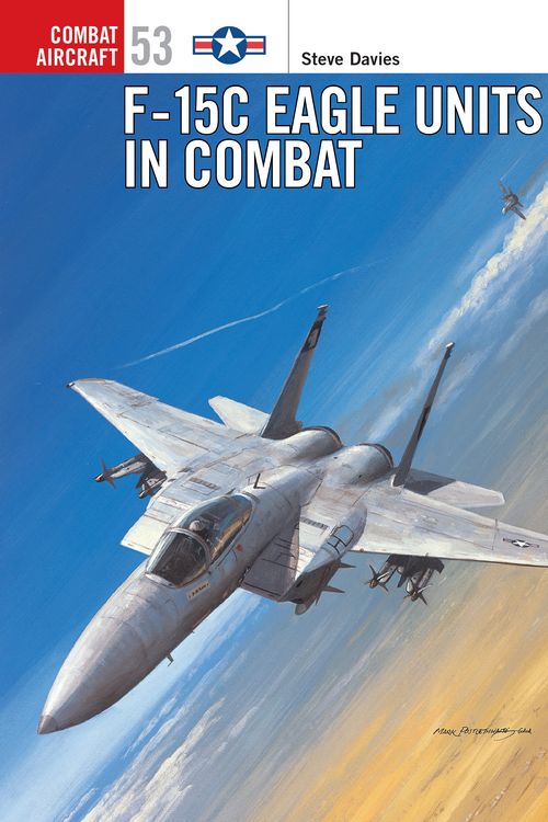 Cover Art for 9781841767307, F-15 C Eagle Units in Combat by Illustrated by Mark Styling