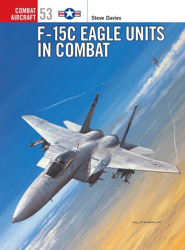 Cover Art for 9781841767307, F-15 C Eagle Units in Combat by Illustrated by Mark Styling