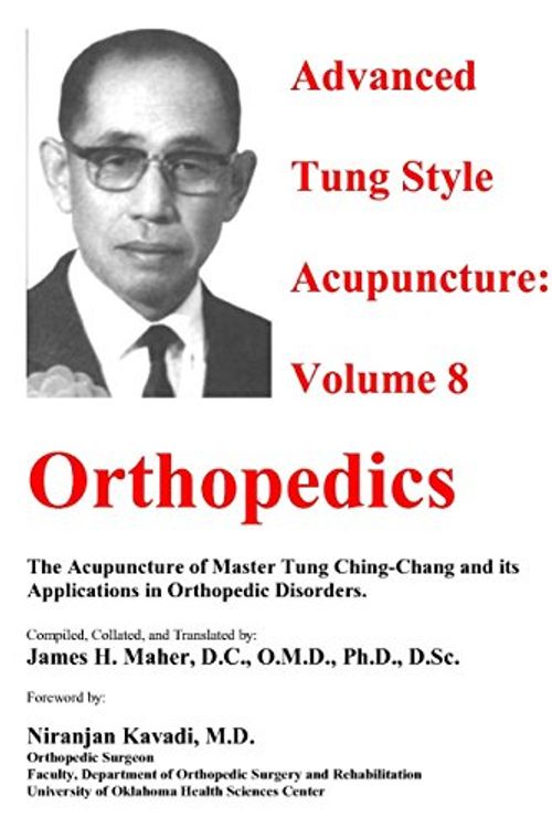 Cover Art for 9780982719756, Advanced Tung Style Acupuncture Volume 8: Orthopedics by Ching Chang Tung, James H. Maher