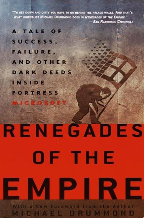 Cover Art for 9780609807453, Renegades of the Empire: How Three Software Warriors Started a Revolution Behind the Walls of Fortress Microsoft by Michael Drummond