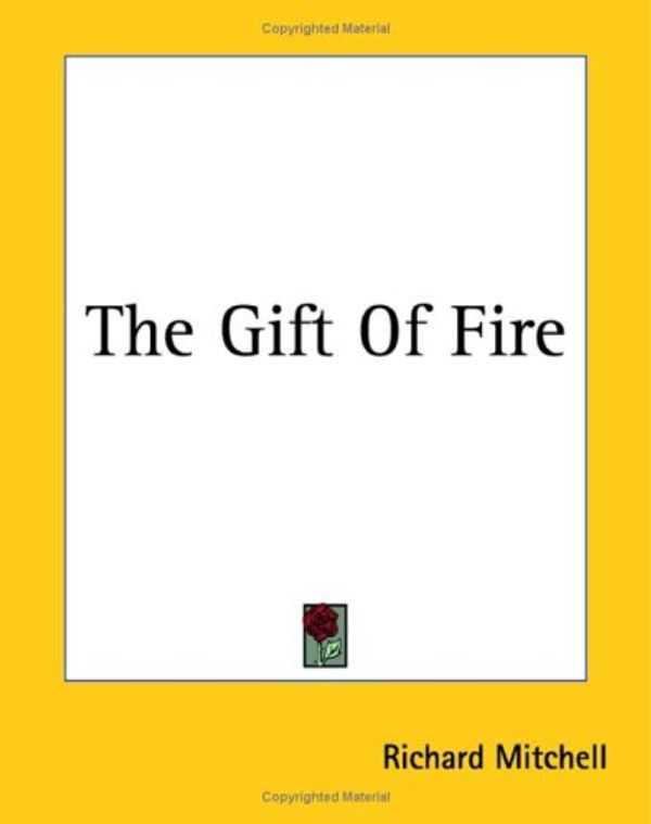 Cover Art for 9781419163753, The Gift of Fire by Richard Mitchell