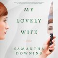 Cover Art for B07KB636QS, My Lovely Wife by Samantha Downing