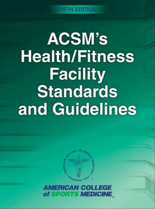 Cover Art for 9781492572787, ACSM's Health/Fitness Facility Standards and Guidelines by American College of Sports Medicine