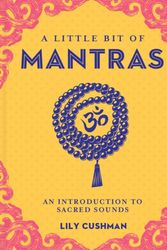 Cover Art for 9781454933731, A Little Bit of Mantras: An Introduction to Sacred Sounds by Lily Cushman