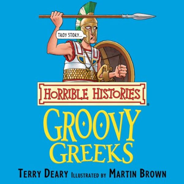Cover Art for B00J9O7M54, Horrible Histories: Groovy Greeks by Terry Deary, Martin Brown