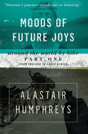 Cover Art for 9781908646033, Moods of Future Joys by Alastair Humphreys