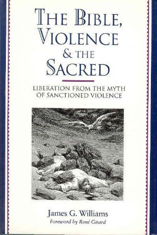 Cover Art for 9780060694531, Bible, Violence and the Sacred by James G. Williams