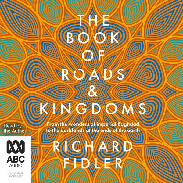 Cover Art for 9781038622914, The Book Of Roads And Kingdoms by Richard Fidler