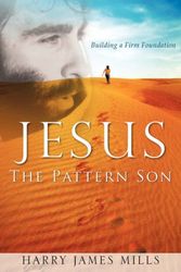 Cover Art for 9781604773330, JESUS The Pattern Son by Harry James Mills