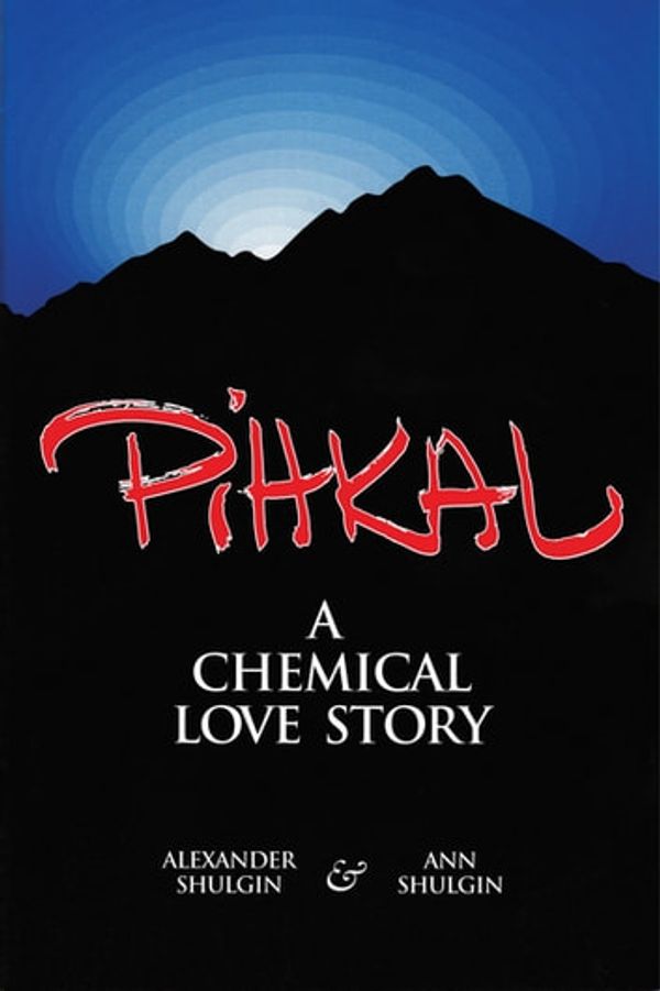 Cover Art for 9780963009616, PIHKAL: A Chemical Love Story by Alexander Shulgin, Ann Shulgin