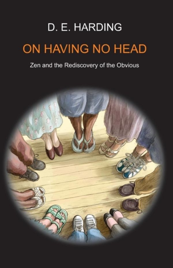 Cover Art for 9781908774064, On Having No Head by Douglas Edison Harding