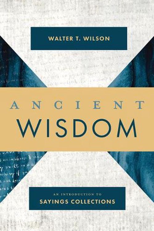 Cover Art for 9780802875433, Ancient Wisdom: An Introduction to Sayings Collections by Walter T. Wilson