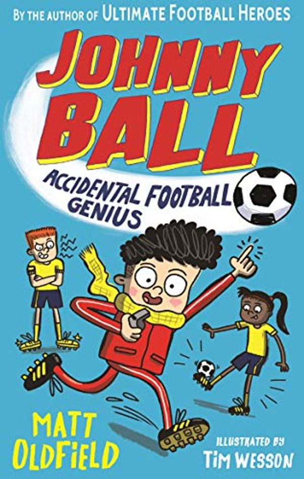 Cover Art for B086GSYVRQ, Johnny Ball: Accidental Football Genius (Johnny Ball 1) by Matt Oldfield