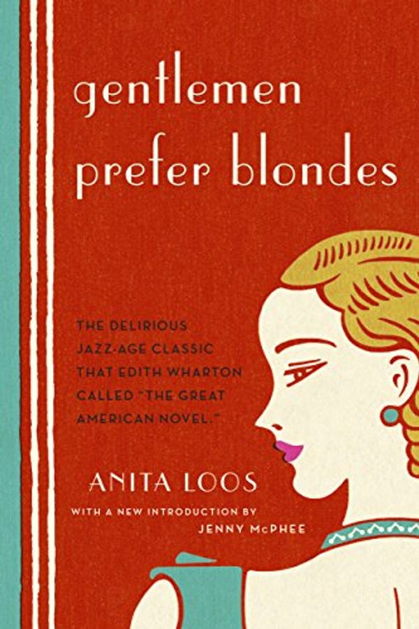 Cover Art for B01MXVEQ4A, Gentlemen Prefer Blondes by Anita Loos